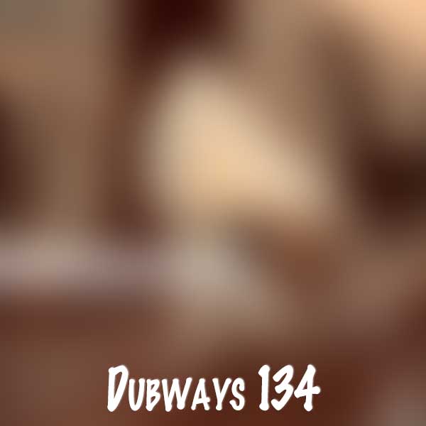 dubways episode 134 2022 09 19 12 05
