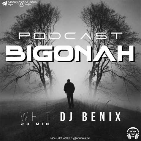 dj benix podcast bigonah 2023 06 12 16 09