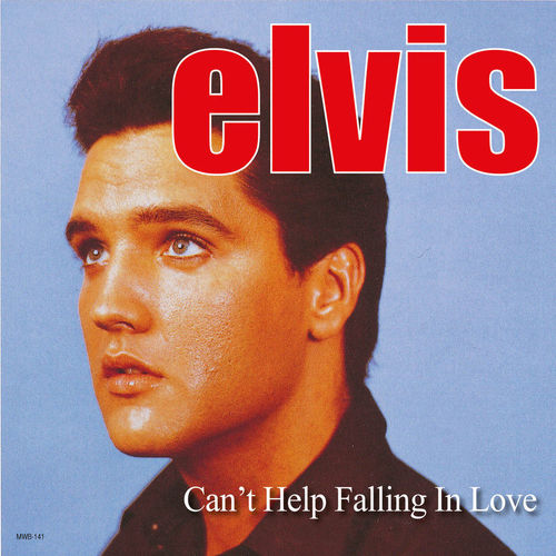 Elvis Presley Cant Help Falling In Love