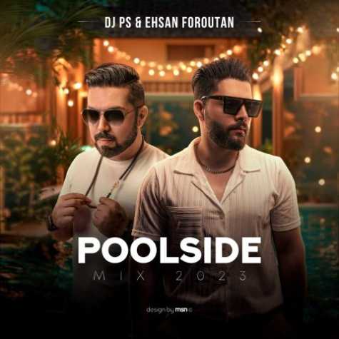 dj ps ehsan foroutan poolside mix 2023 2023 09 12 11 05