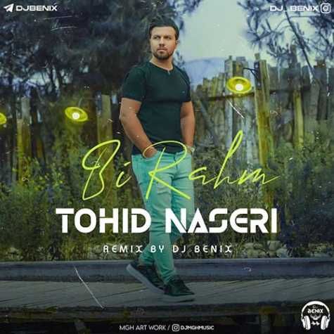 tohid naseri bi rahm dj benix remix 2023 10 25 17 10