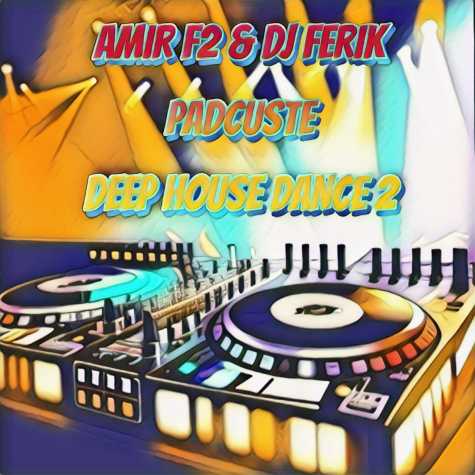 amir f2 dj ferik padcaste deep house dance 2 2023 12 26 18 15