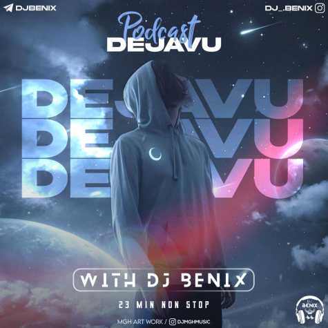 dj benix podcast dejavu 2024 02 26 17 05