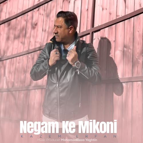 kazem erfan negam ke mikoni 2024 02 16 12 55