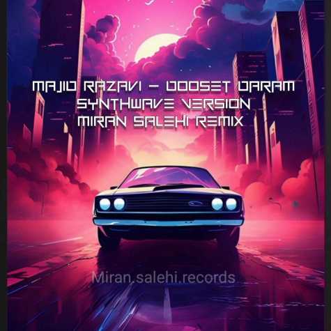 majid razavi dooset daram synthwave version miran salehi remix 2024 03 09 16 10