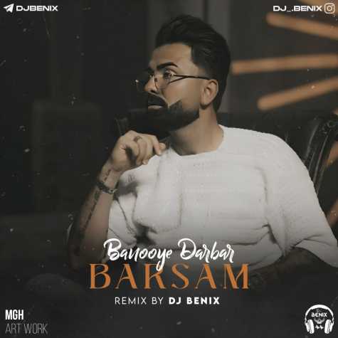 barsam banooye darbar dj benix remix 2024 05 14 10 05