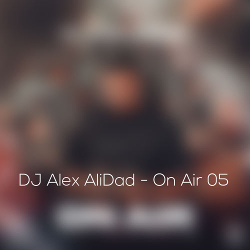 dj alex alidad podcast on air 05 2024 05 27 19 10