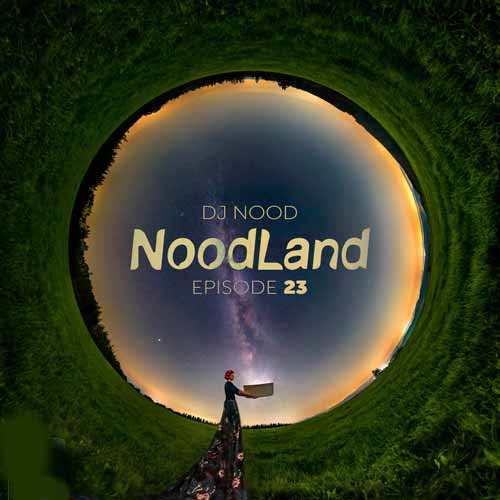 dj nood podcast noodland 23 2024 05 24 09 05