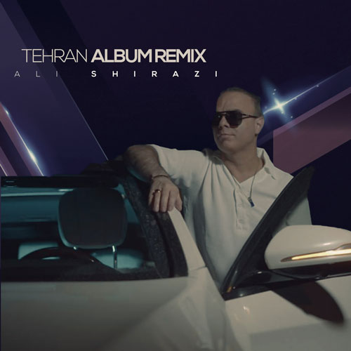 ali shirazi tehran album remix 2024 06 03 11 20