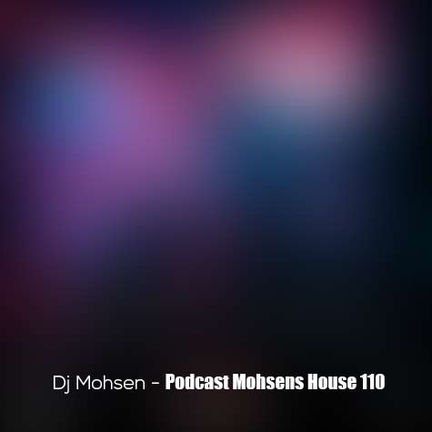 dj mohsen podcast mohsens house 110 2024 06 03 10 45