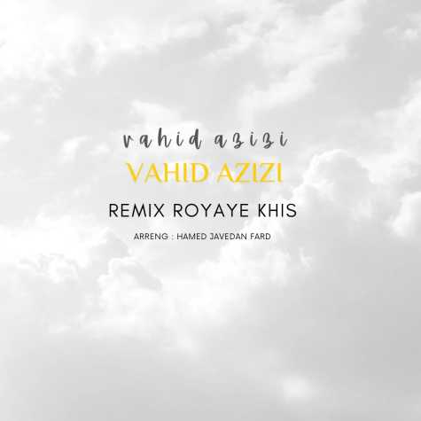 vahid azizi royaye khis remix 2024 06 08 17 45