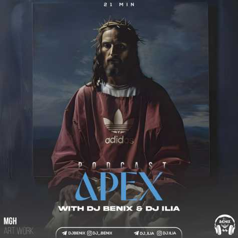 dj benix dj ilia podcast apex 2024 08 04 03 45