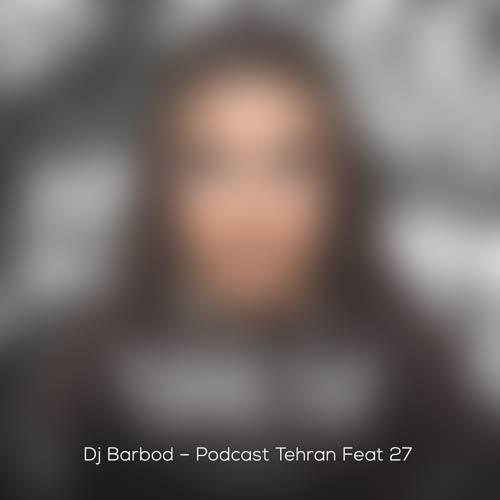 dj barbod mohamad mouryani podcast tehran feat 27 2024 09 27 09 44