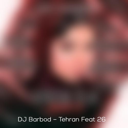 dj barbod tehran feat 26 2024 09 16 14 01