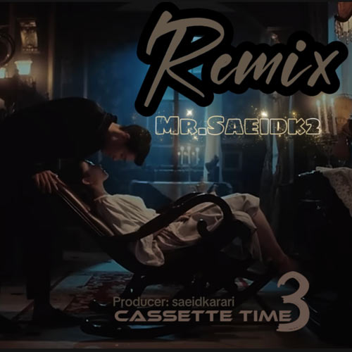 mr saeidk2 cassette time 3 remix 2024 10 20 11 54