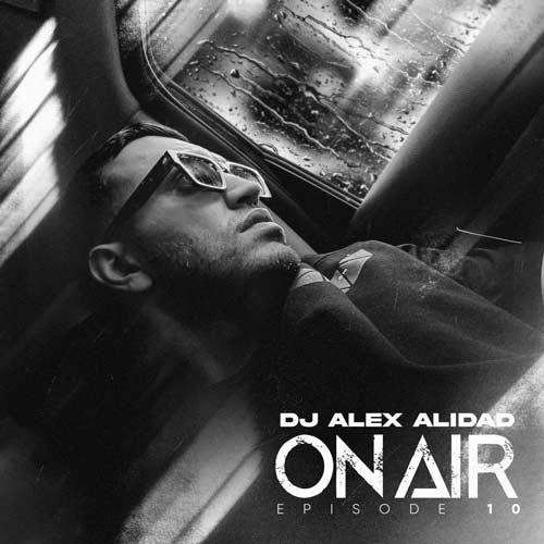 dj alex alidad podcast 10 on air 2024 12 13 10 00