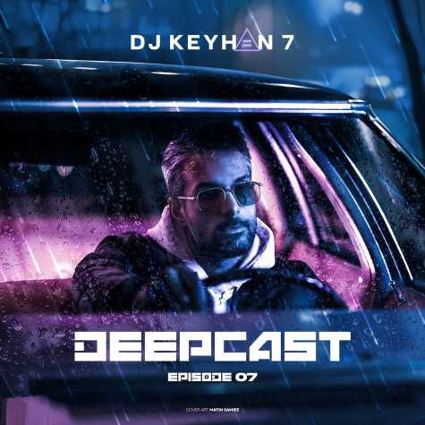 dj keyhan 7 deepcast 07 2025 01 10 11 44