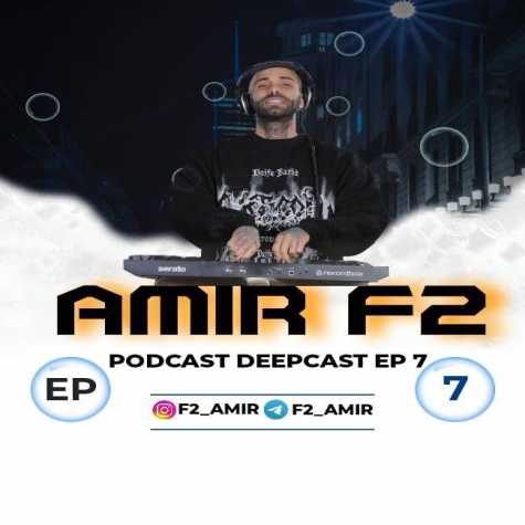 amir f2 podcast deep cast 07 2025 02 03 08 51