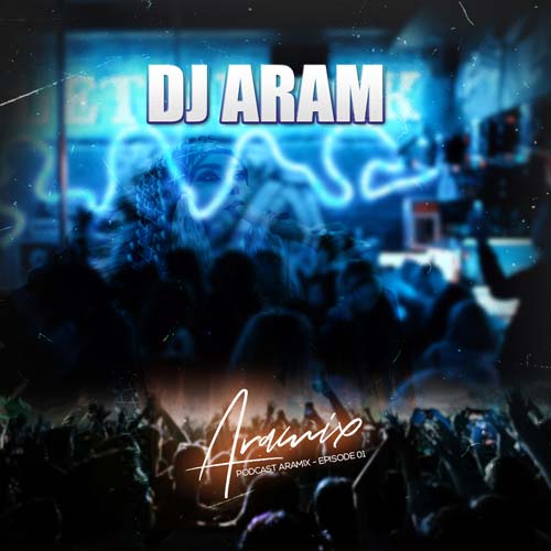 dj aram podcast aramix 01 2025 03 03 13 02