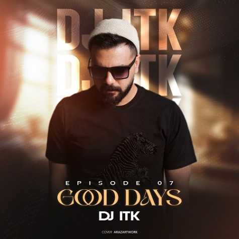 dj itk good days 7 2025 03 11 12 05