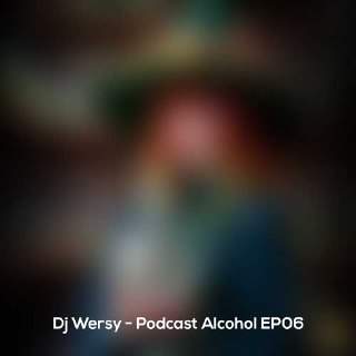 دانلود آهنگ دیجی ورسی پادکست الکل ۶ 1 dj wersy podcast alcohol ep06 2025 05 23 18 50