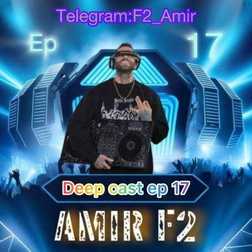 amir f2 podcast deep cast 17 2025 07 29 11 10