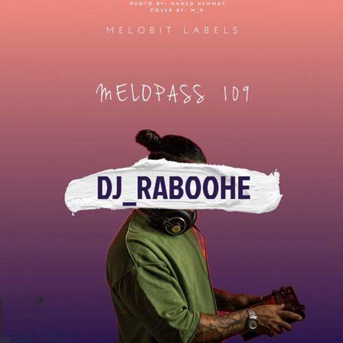 دانلود آهنگ دیجی ربوحه پادکست ملوپس 109 1 dj raboohe melopass 109 2025 10 25 17 00