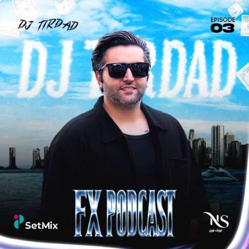 dj tirdad podcast fx 03 remix 2026 07 11 14 28