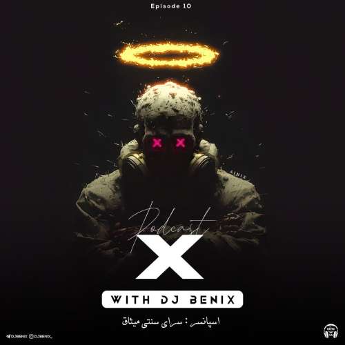 ریمیکس دیجی بنیکس پادکست ایکس 10 1 dj benix podcast x 10 2026 08 24 07 51