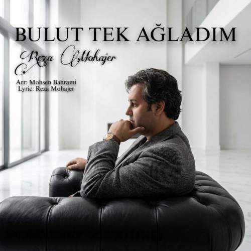 reza mohajer bulut tek agladim 2026 08 18 08 54